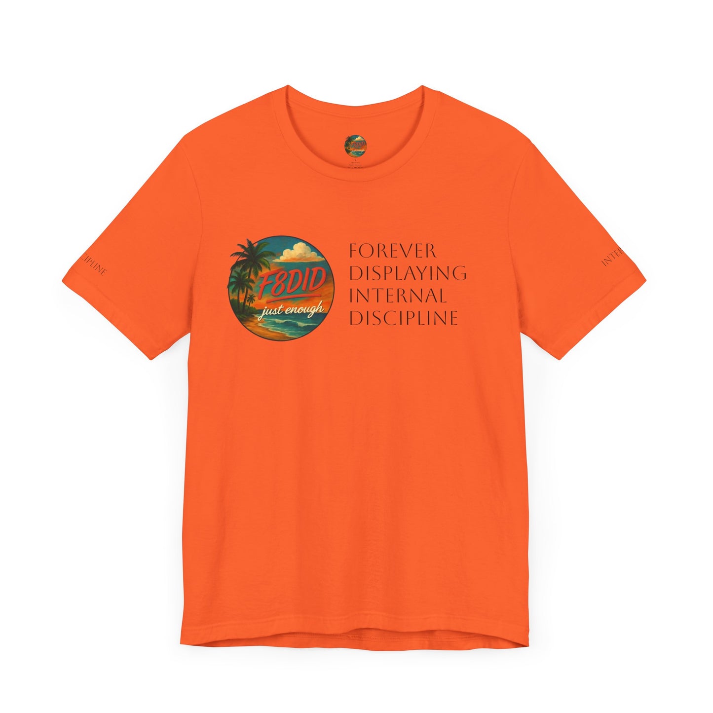 NEVER TO LITTLE F8DID Unisex Jersey Short Sleeve Tee - Inspirational Quote T-Shirt