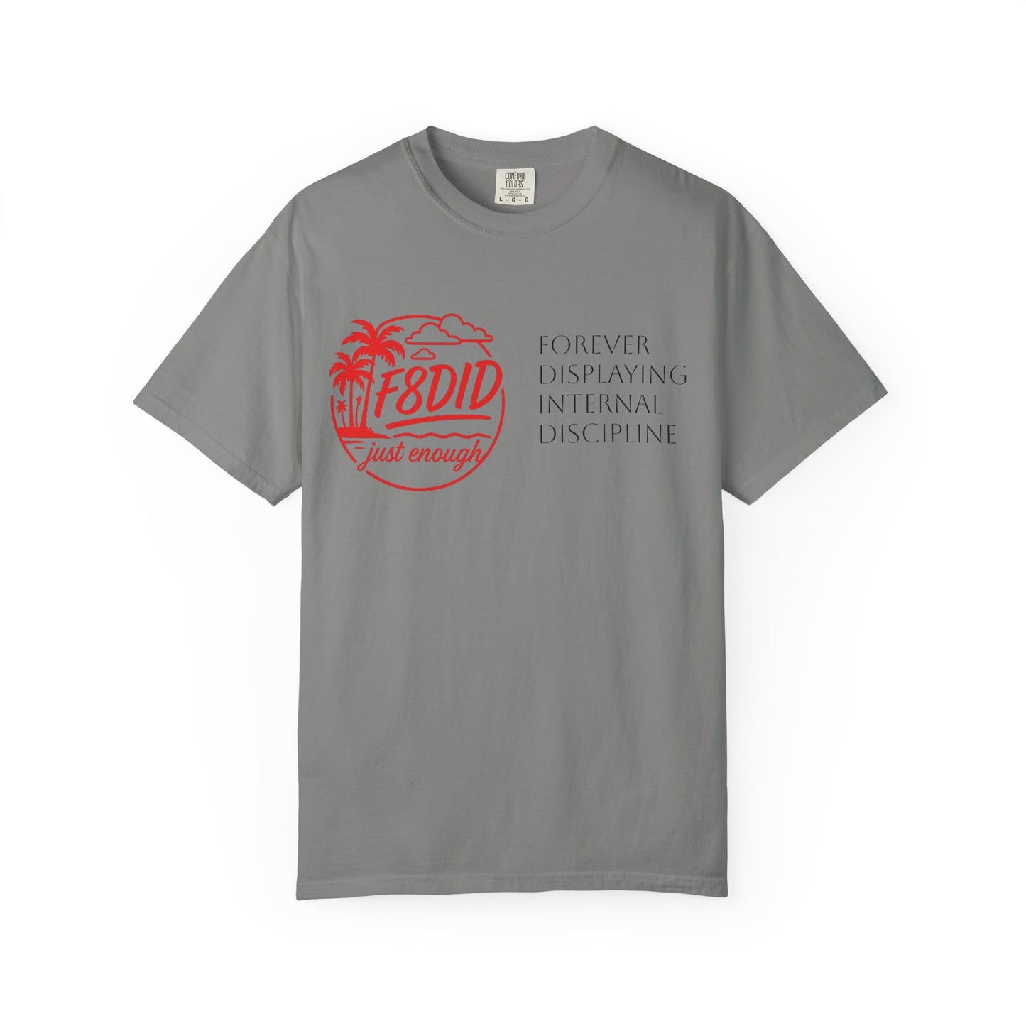 Unisex Garment-Dyed T-Shirt - Stay F8DID with Internal Discipline