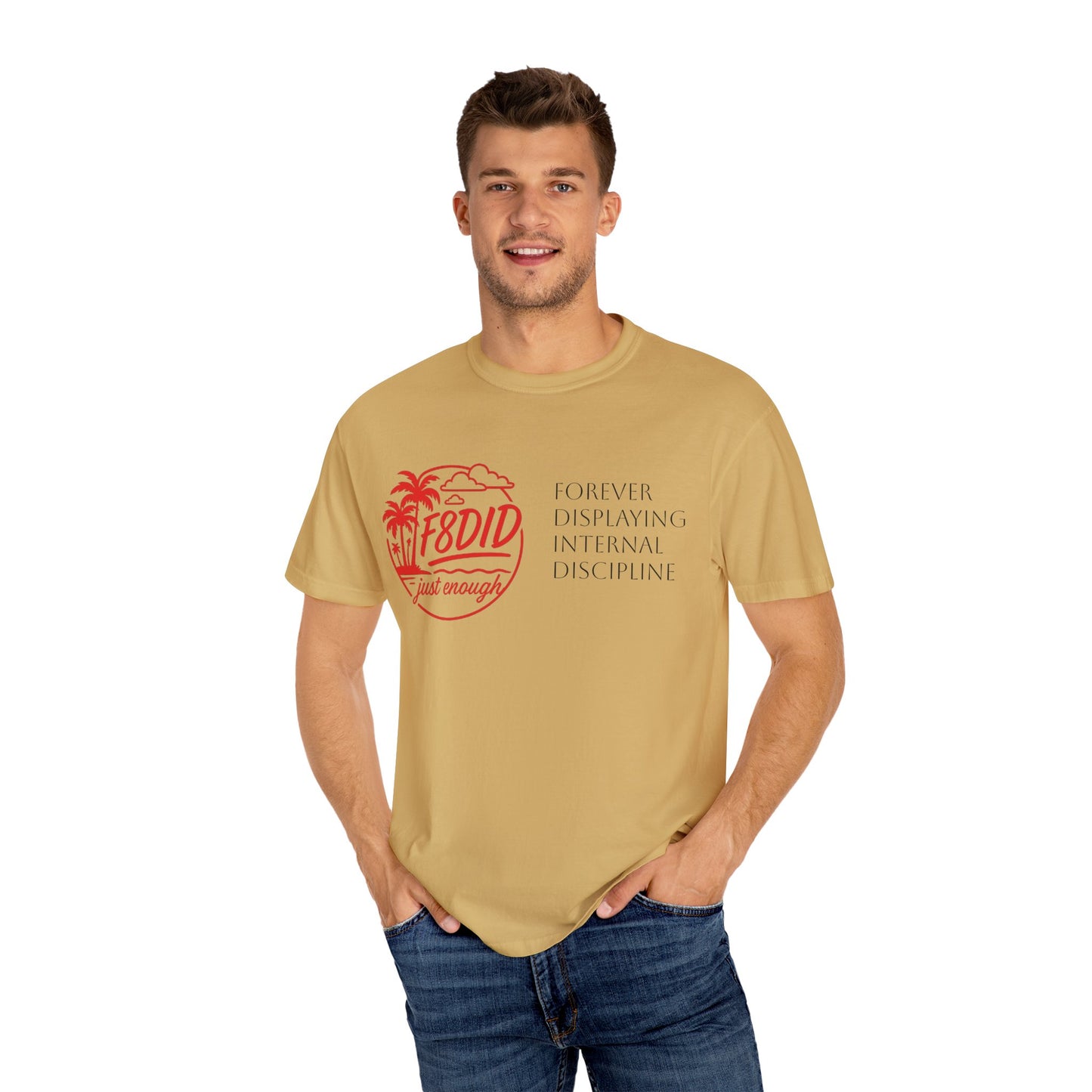 Unisex Garment-Dyed T-Shirt - Stay F8DID with Internal Discipline