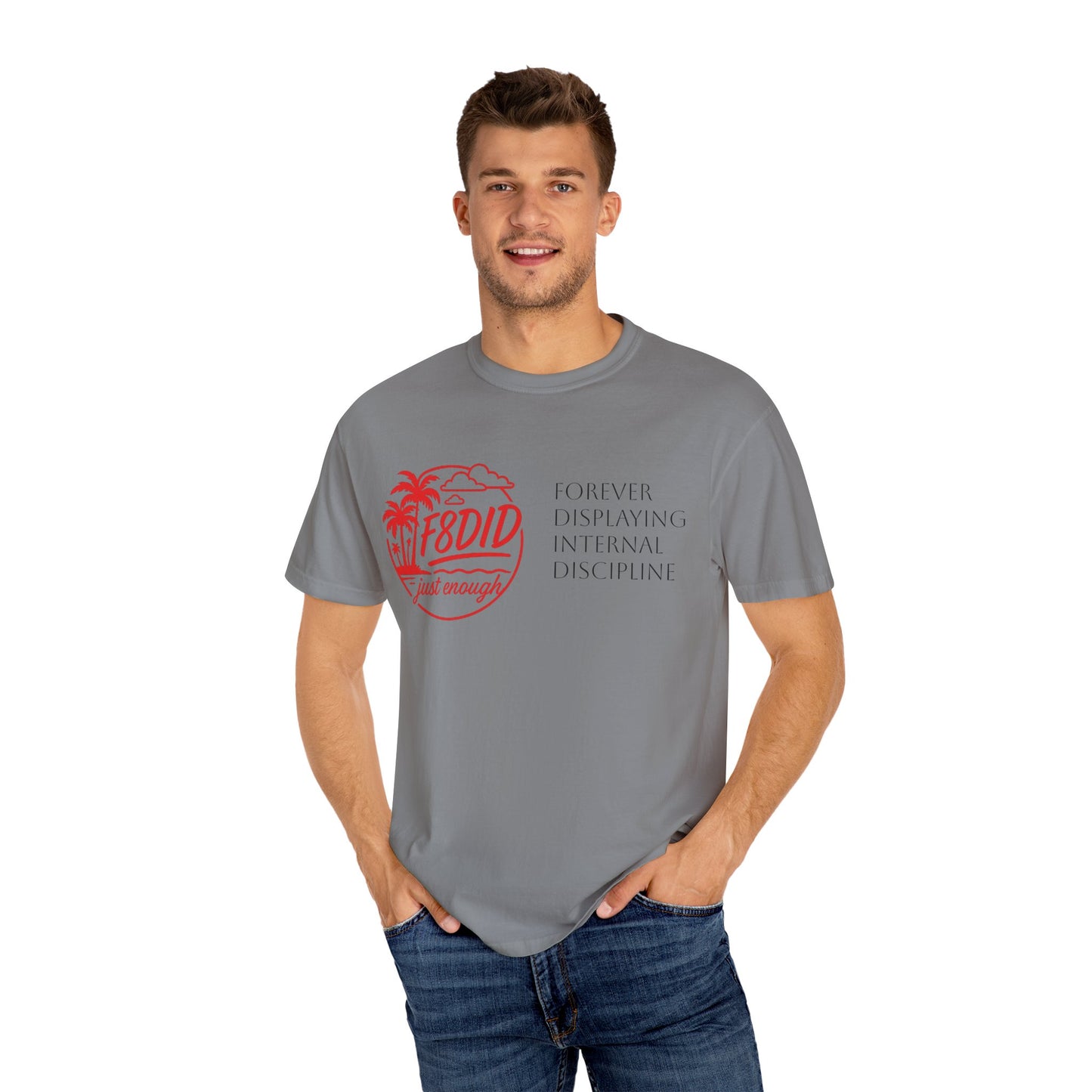 Unisex Garment-Dyed T-Shirt - Stay F8DID with Internal Discipline