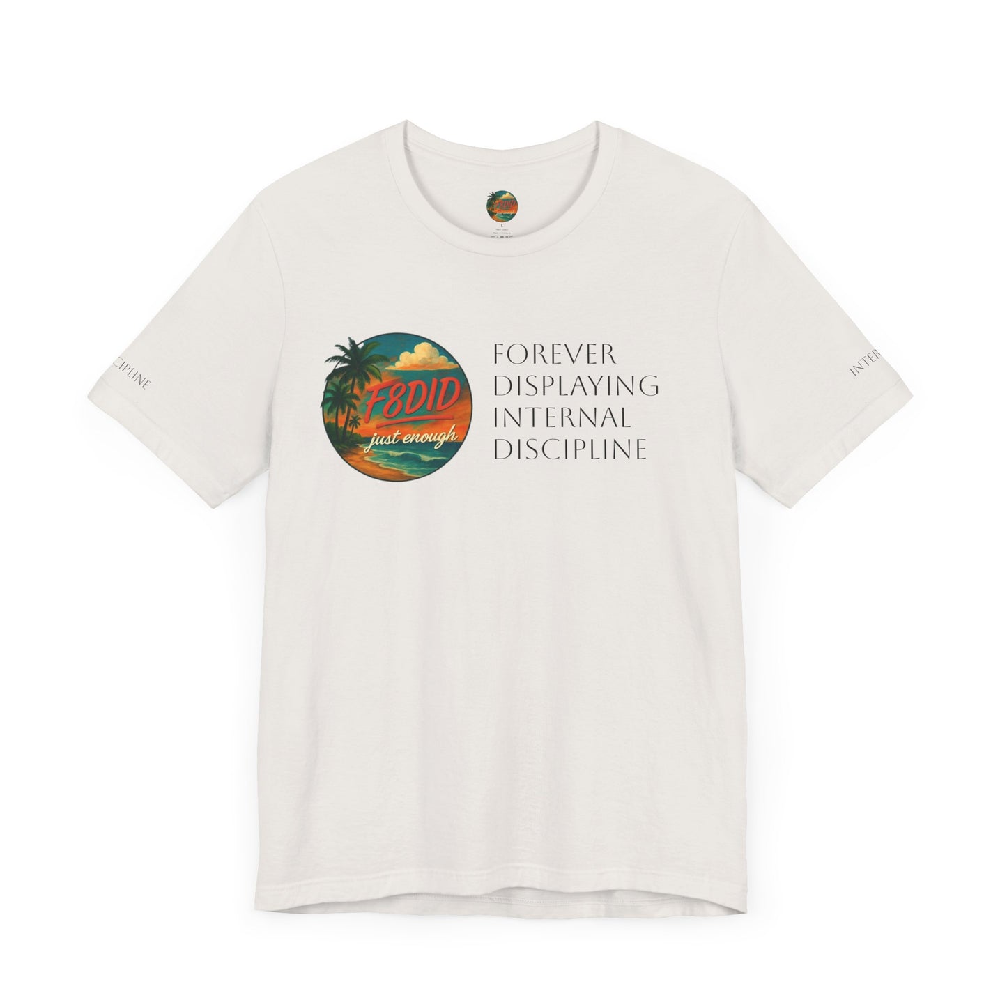NEVER TO LITTLE F8DID Unisex Jersey Short Sleeve Tee - Inspirational Quote T-Shirt