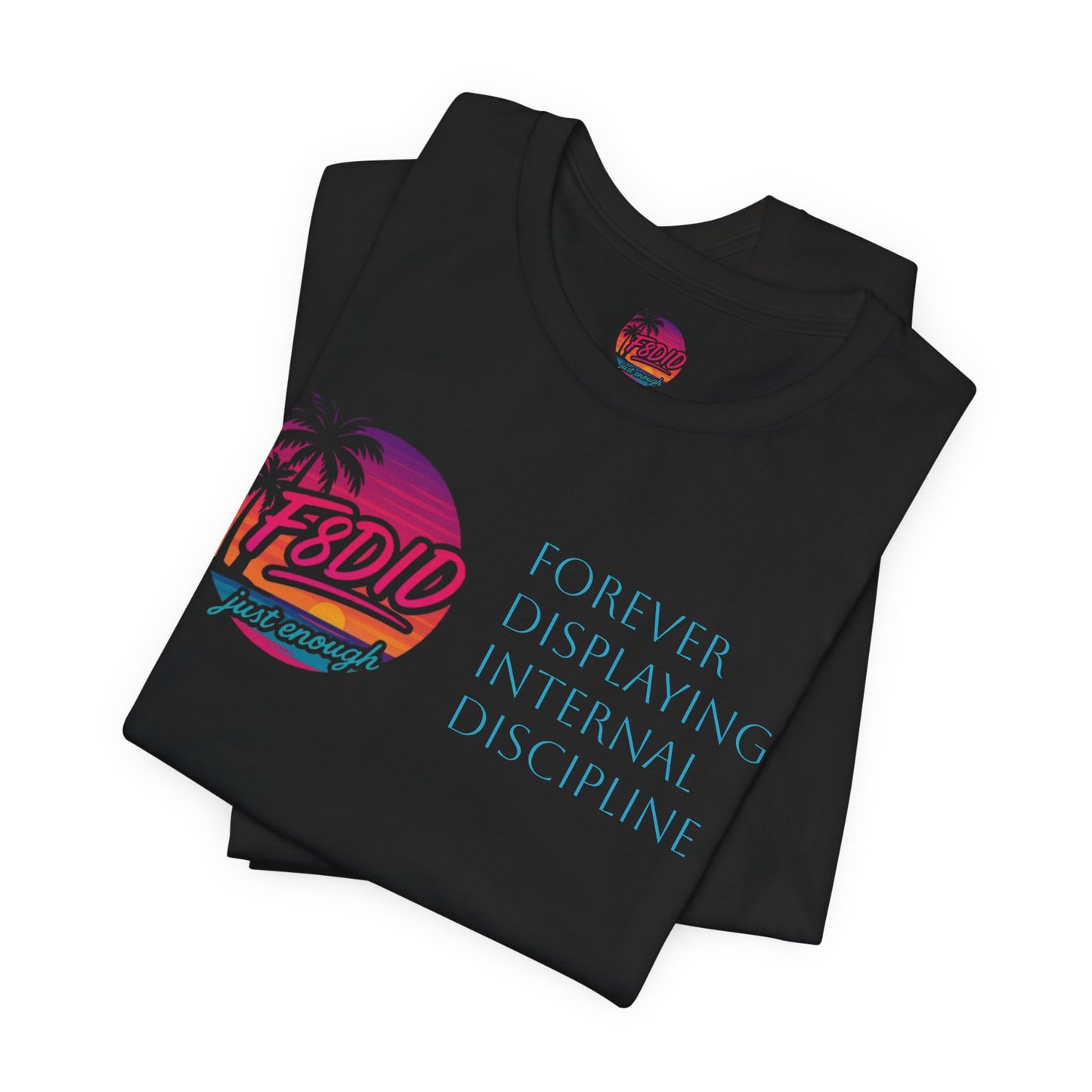 OG X Discipline Jersey Tee - Stay F8DID Forever, Motivational Quote Shirt
