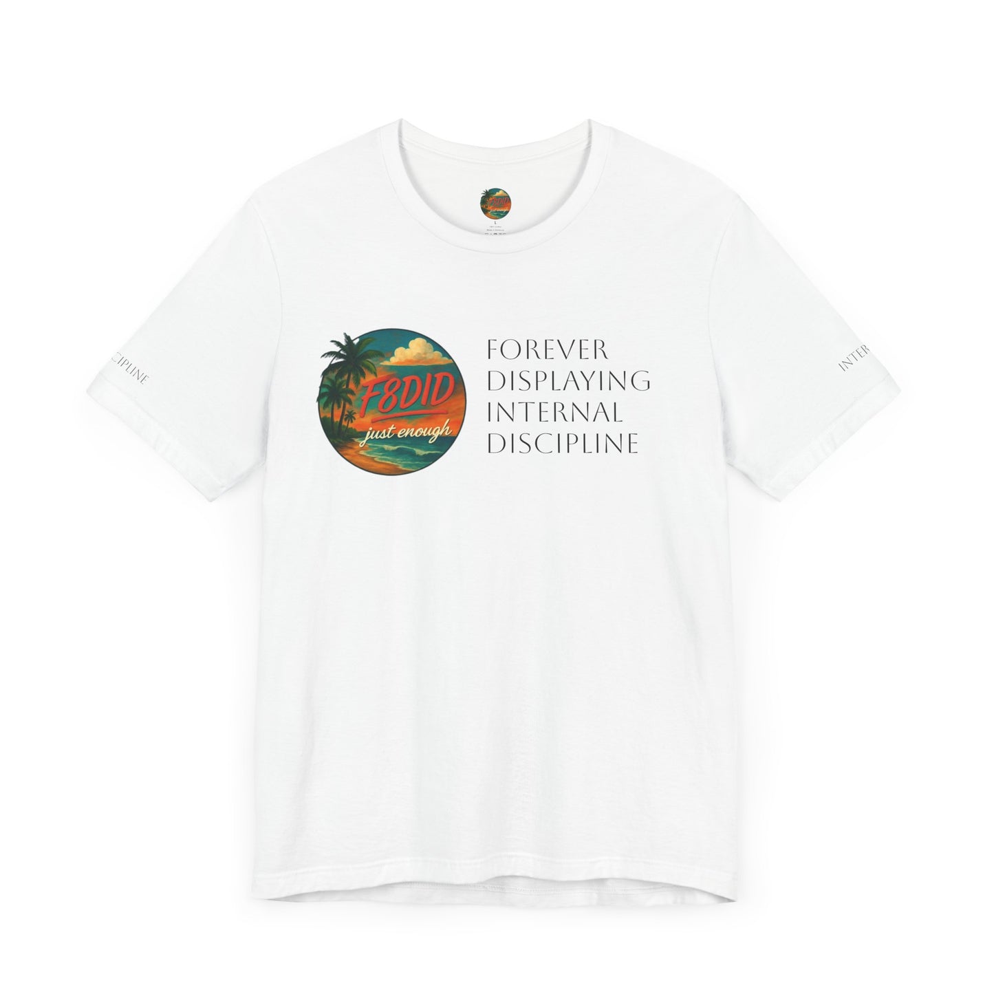 NEVER TO LITTLE F8DID Unisex Jersey Short Sleeve Tee - Inspirational Quote T-Shirt