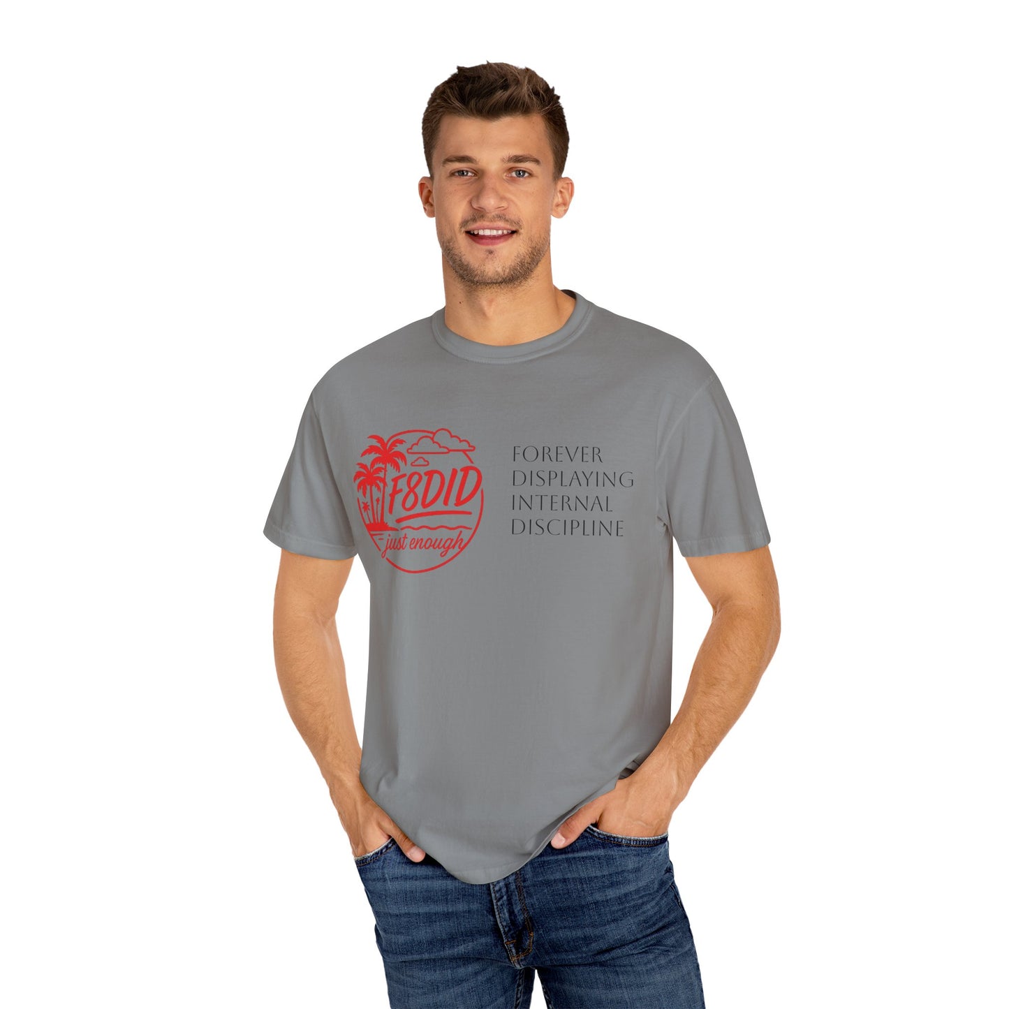 Unisex Garment-Dyed T-Shirt - Stay F8DID with Internal Discipline