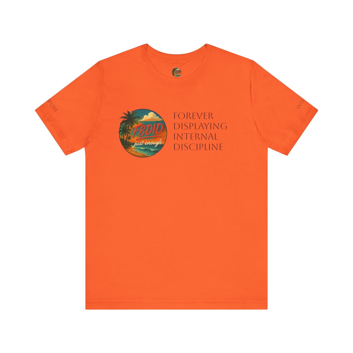 NEVER TO LITTLE F8DID Unisex Jersey Short Sleeve Tee - Inspirational Quote T-Shirt