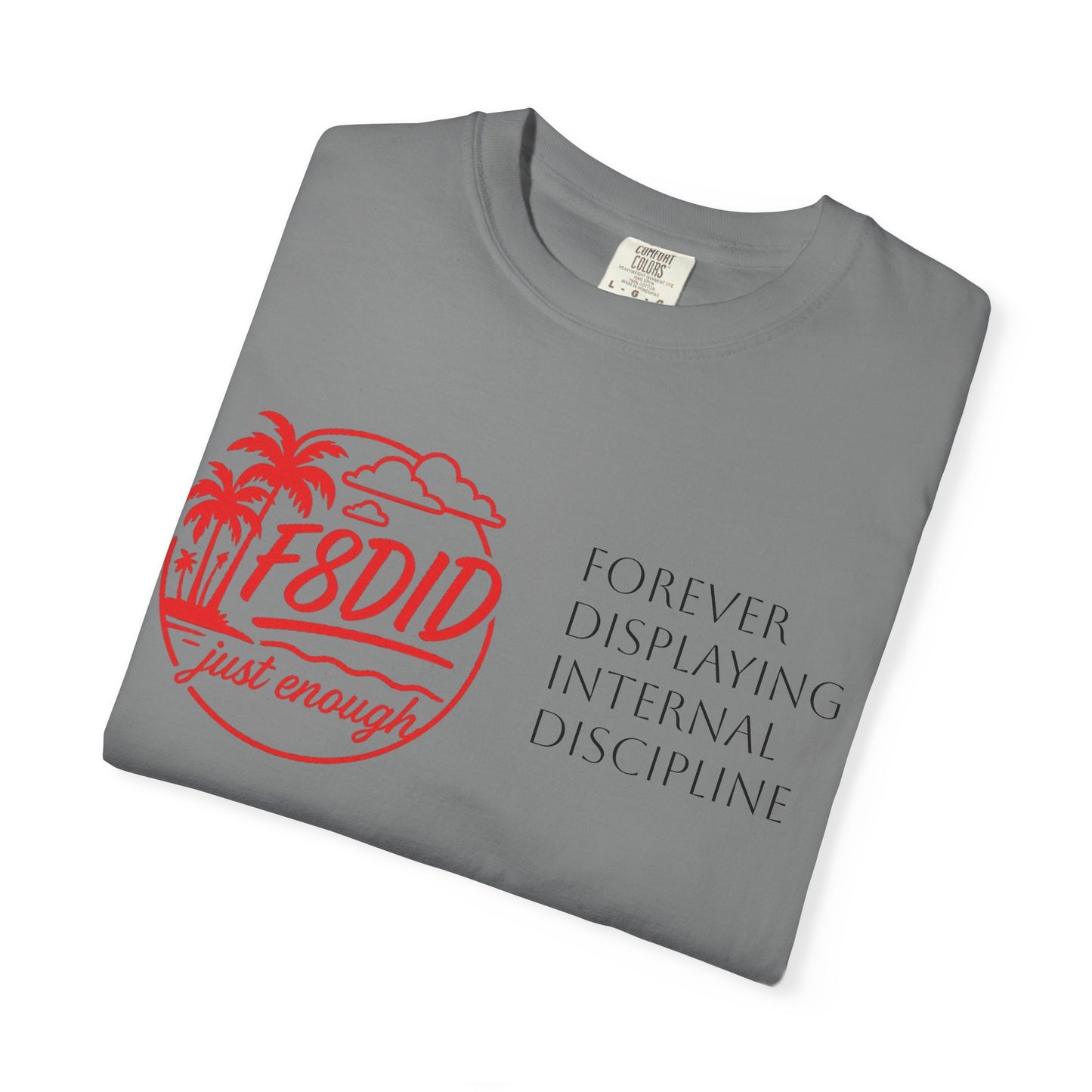 Unisex Garment-Dyed T-Shirt - Stay F8DID with Internal Discipline
