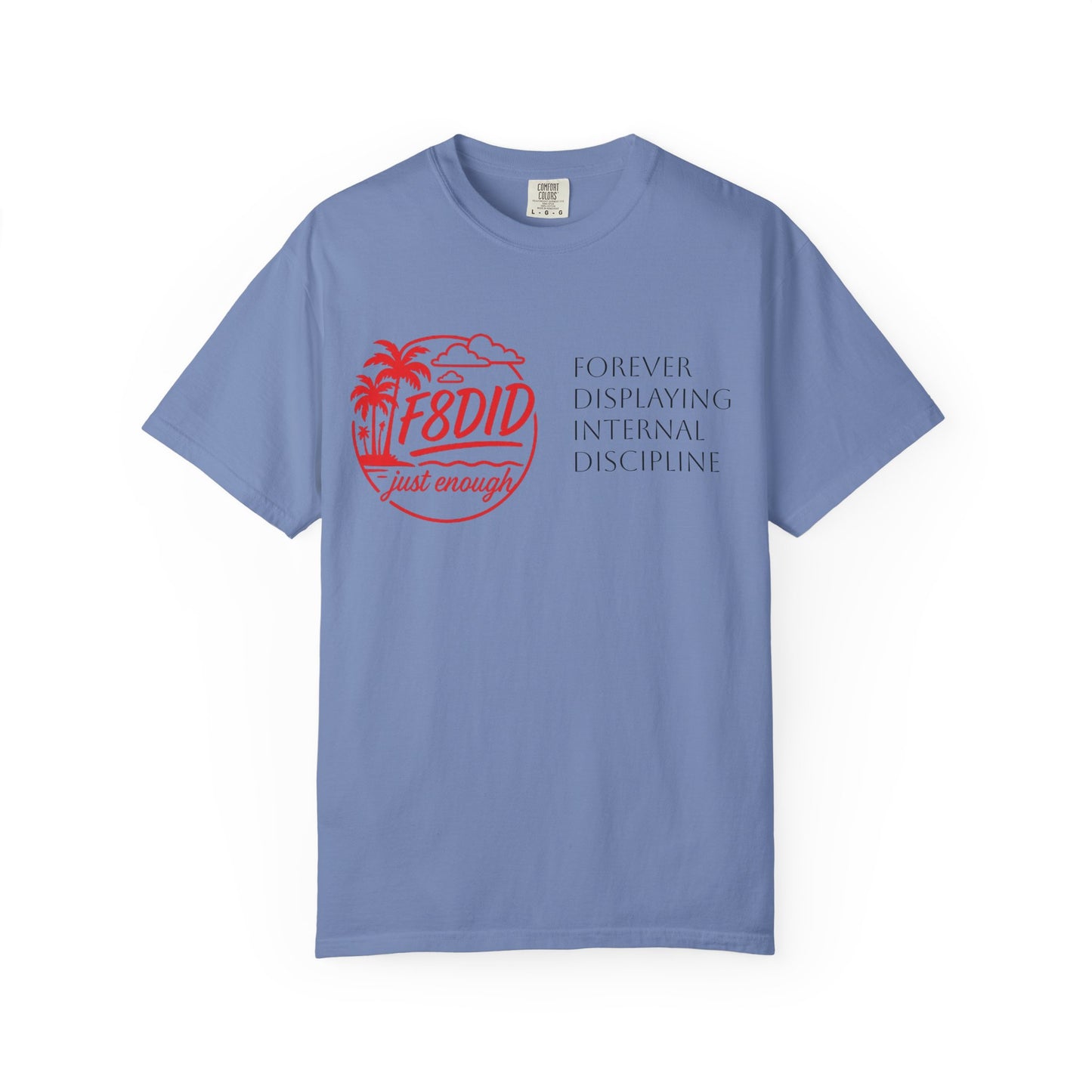 Unisex Garment-Dyed T-Shirt - Stay F8DID with Internal Discipline