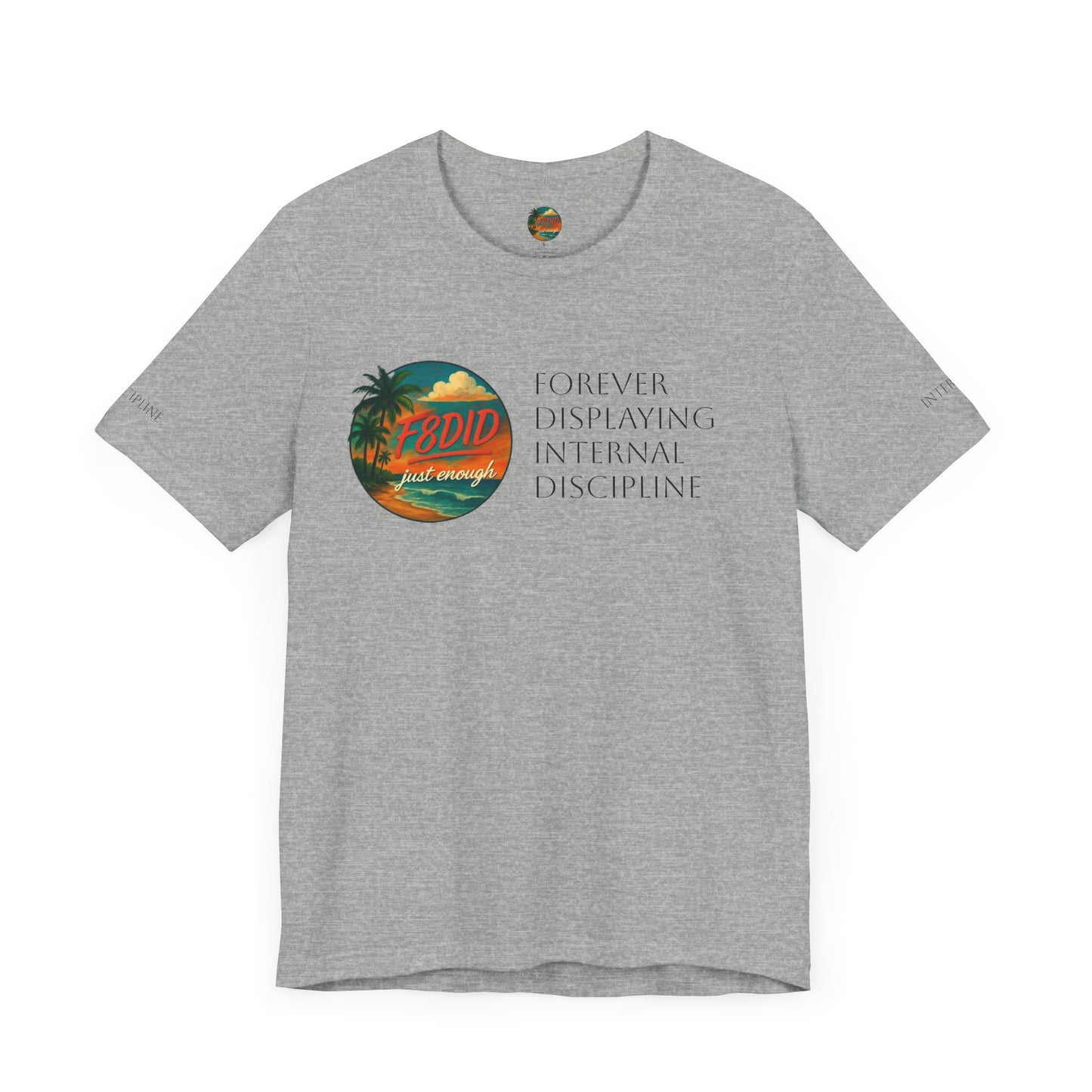NEVER TO LITTLE F8DID Unisex Jersey Short Sleeve Tee - Inspirational Quote T-Shirt
