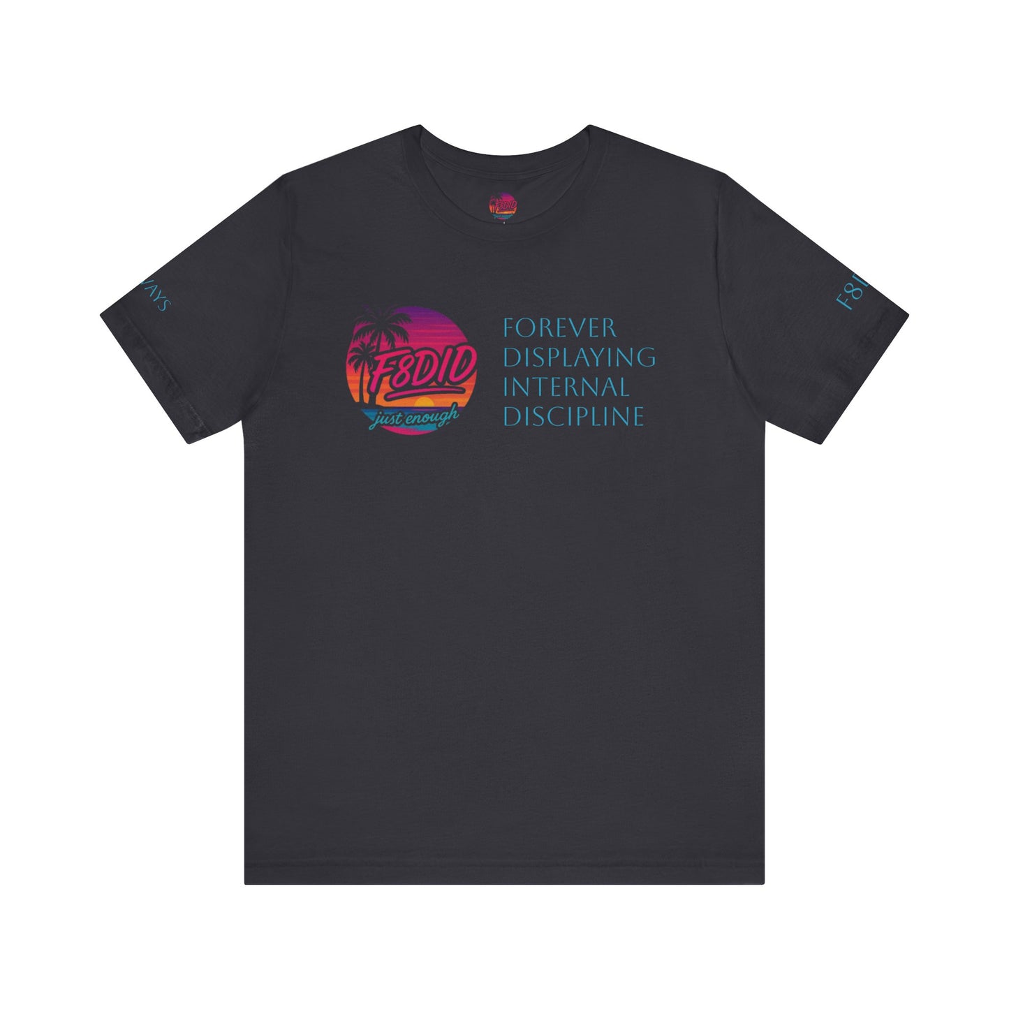 OG X Discipline Jersey Tee - Stay F8DID Forever, Motivational Quote Shirt