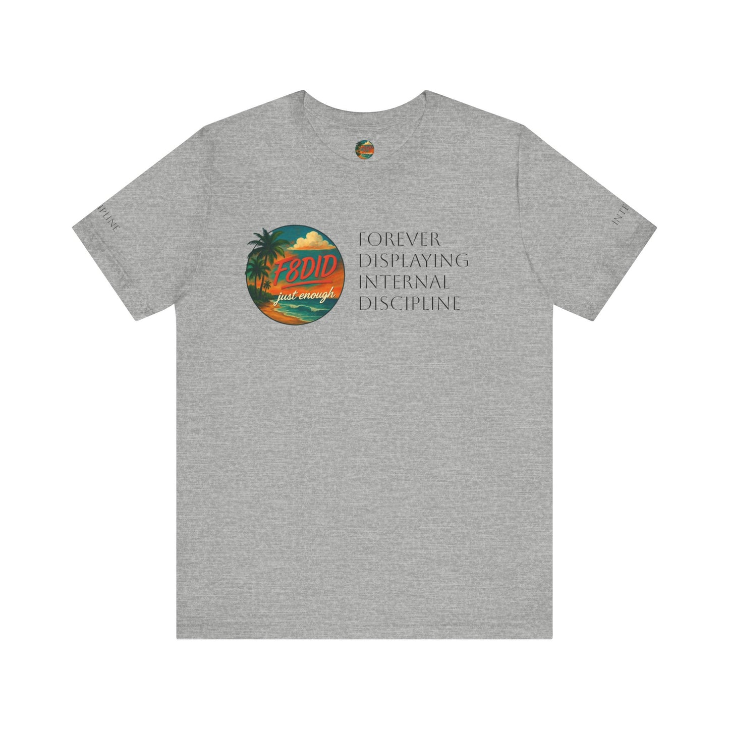 NEVER TO LITTLE F8DID Unisex Jersey Short Sleeve Tee - Inspirational Quote T-Shirt