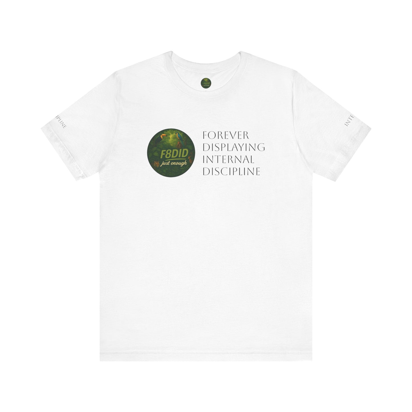 TROPICAL FOREST X F8DID Unisex Jersey Short Sleeve Tee - Inspirational Quote T-Shirt