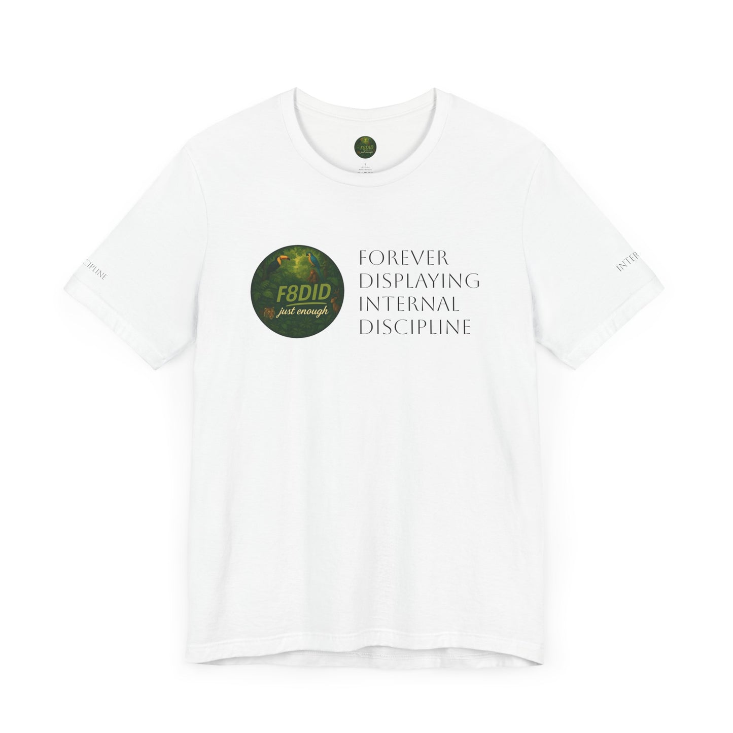 TROPICAL FOREST X F8DID Unisex Jersey Short Sleeve Tee - Inspirational Quote T-Shirt
