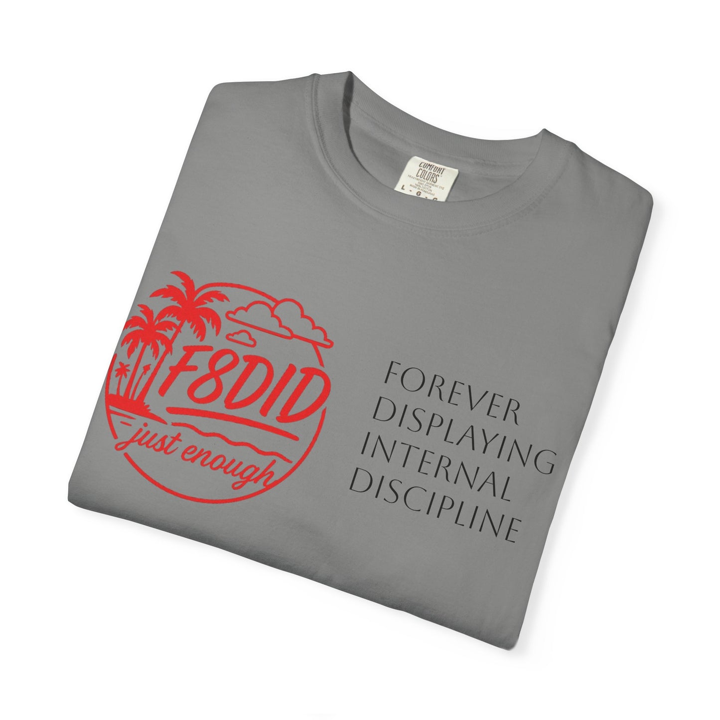 Unisex Garment-Dyed T-Shirt - Stay F8DID with Internal Discipline