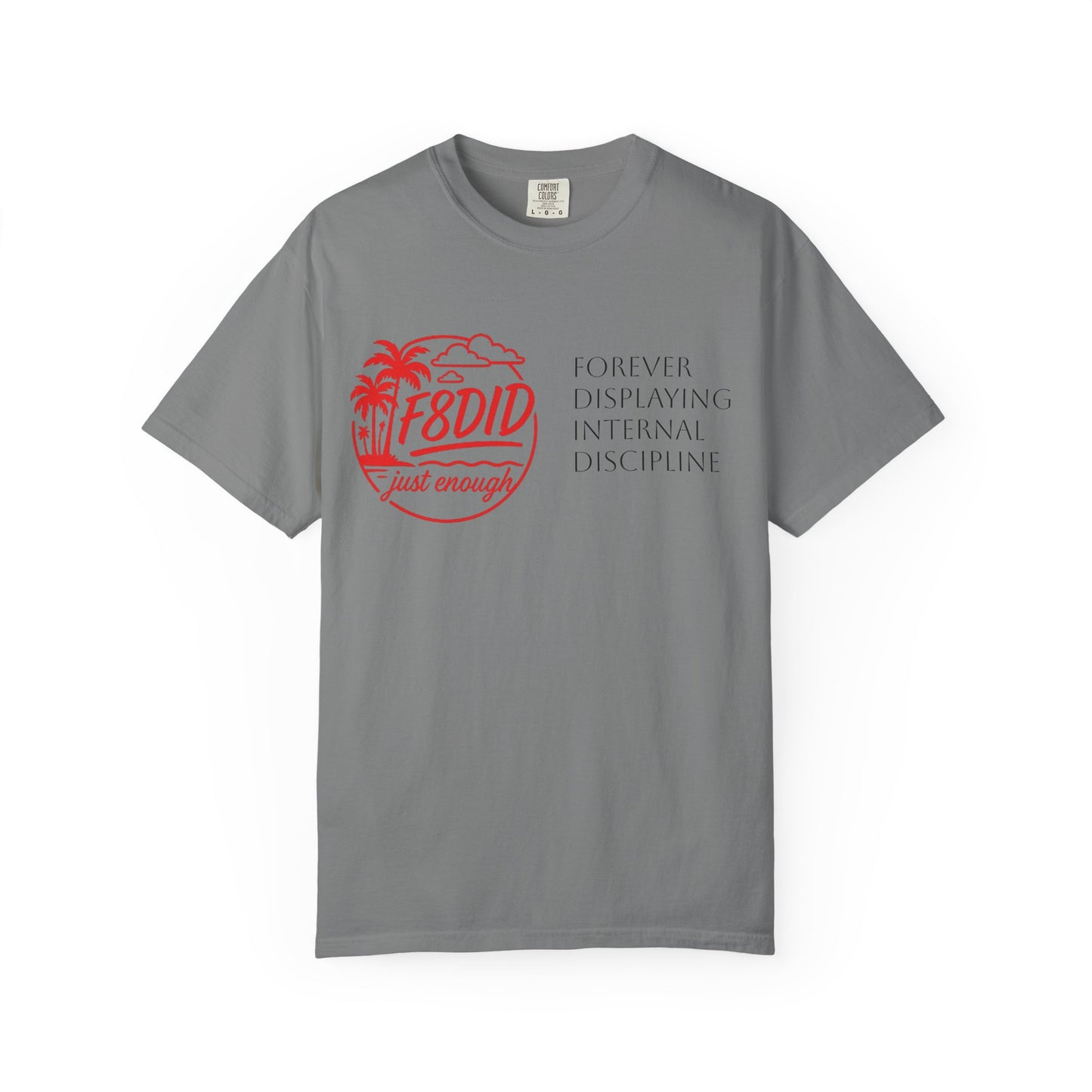 Unisex Garment-Dyed T-Shirt - Stay F8DID with Internal Discipline