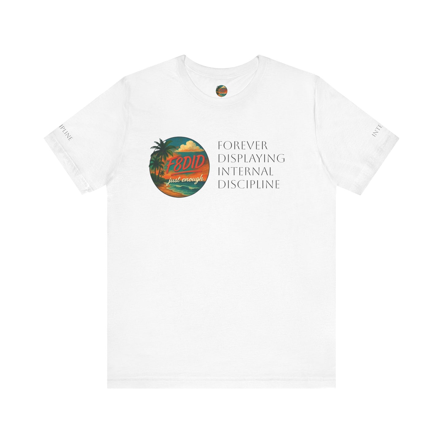 NEVER TO LITTLE F8DID Unisex Jersey Short Sleeve Tee - Inspirational Quote T-Shirt