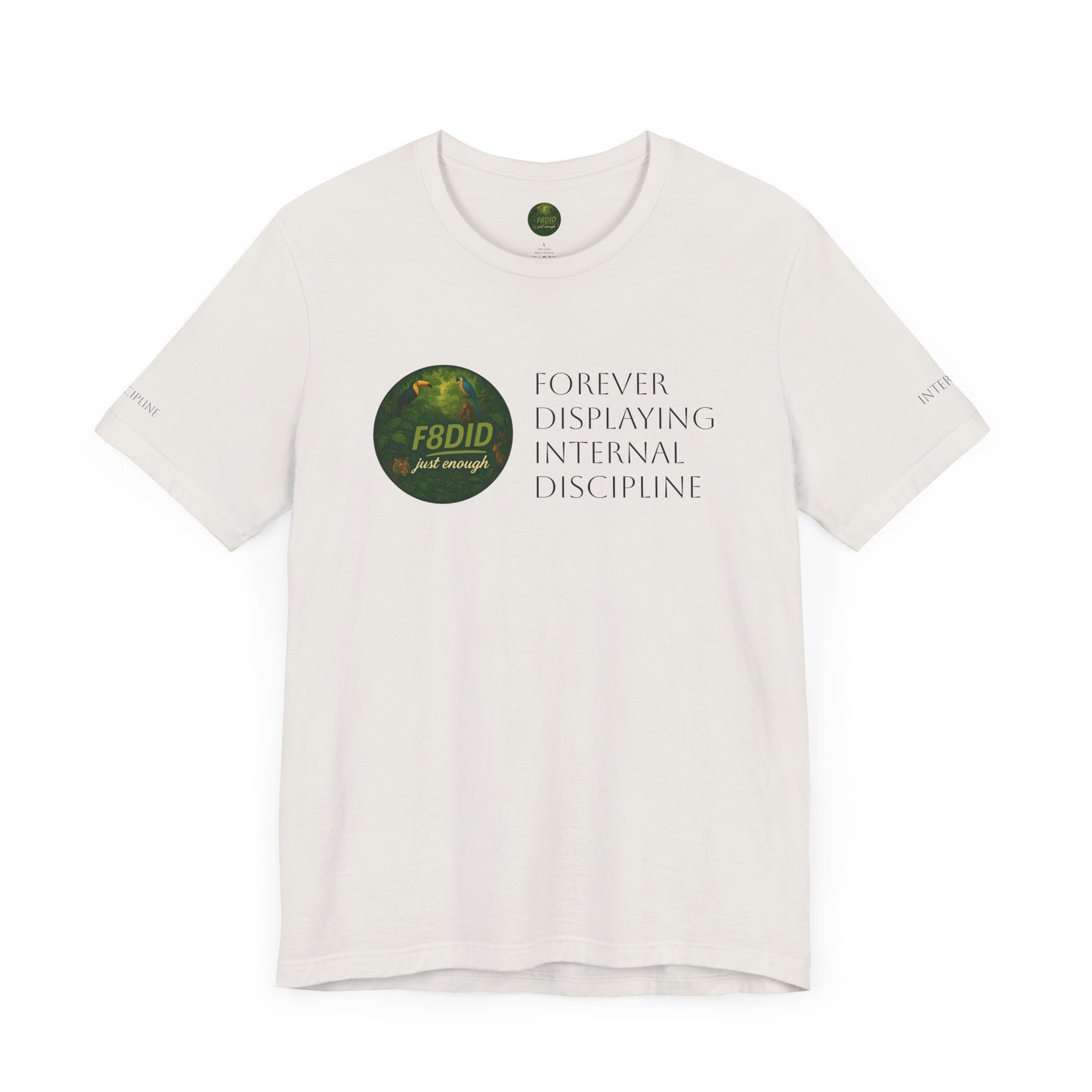TROPICAL FOREST X F8DID Unisex Jersey Short Sleeve Tee - Inspirational Quote T-Shirt