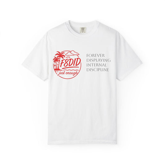 Unisex Garment-Dyed T-Shirt - Stay F8DID with Internal Discipline